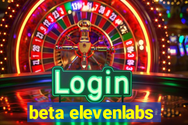 beta elevenlabs